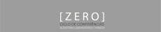 Ciclo de Conferências [ZERO]